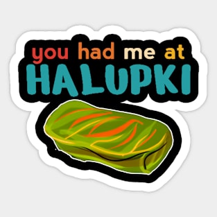 You Had Me At Halupki Sticker